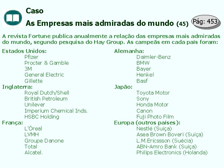 Caso As Empresas mais admiradas do mundo (45) Pág: 453 A revista Fortune publica