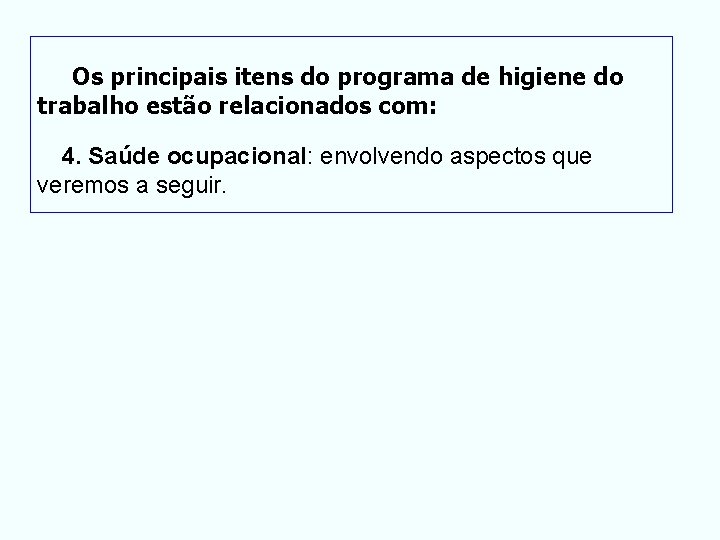  Os principais itens do programa de higiene do trabalho estão relacionados com: 4.