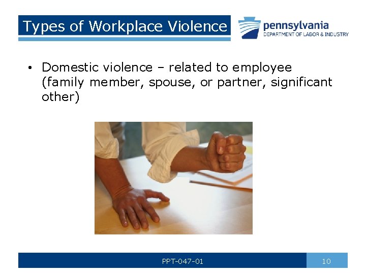 Types of Workplace Violence • Domestic violence – related to employee (family member, spouse,