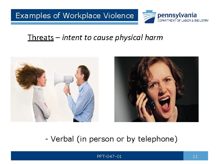 Examples of Workplace Violence Threats – intent to cause physical harm - Verbal (in
