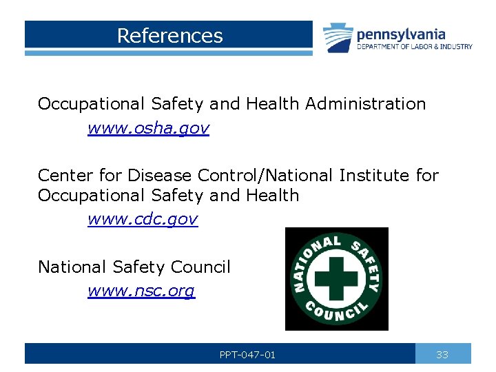 References Occupational Safety and Health Administration www. osha. gov Center for Disease Control/National Institute