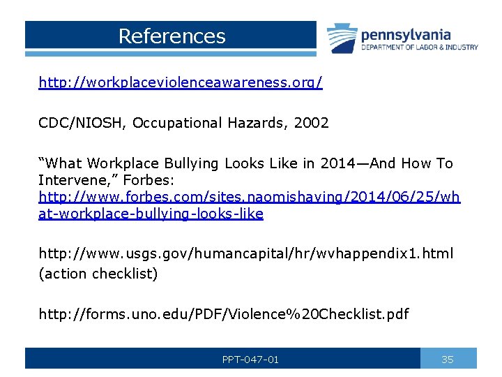 References http: //workplaceviolenceawareness. org/ CDC/NIOSH, Occupational Hazards, 2002 “What Workplace Bullying Looks Like in