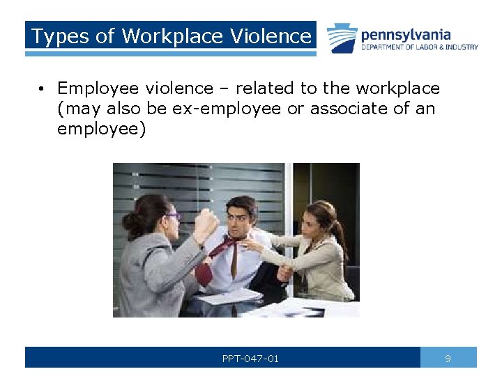 Types of Workplace Violence • Employee violence – related to the workplace (may also