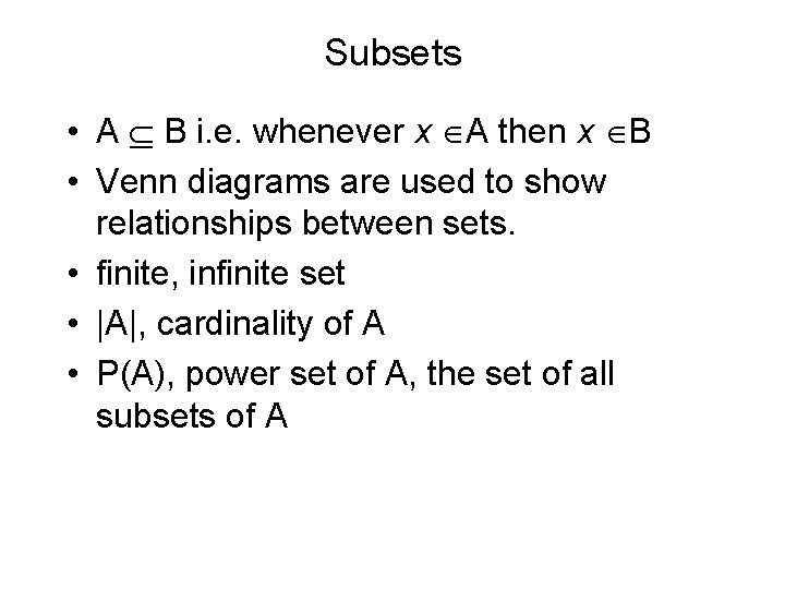 Subsets • A B i. e. whenever x A then x B • Venn