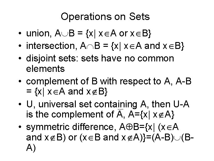 Operations on Sets • union, A B = {x| x A or x B}