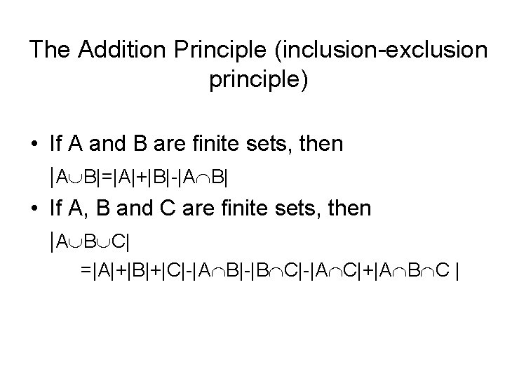 The Addition Principle (inclusion-exclusion principle) • If A and B are finite sets, then