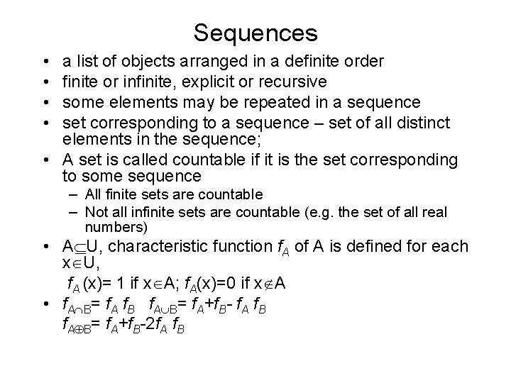 Sequences • • a list of objects arranged in a definite order finite or