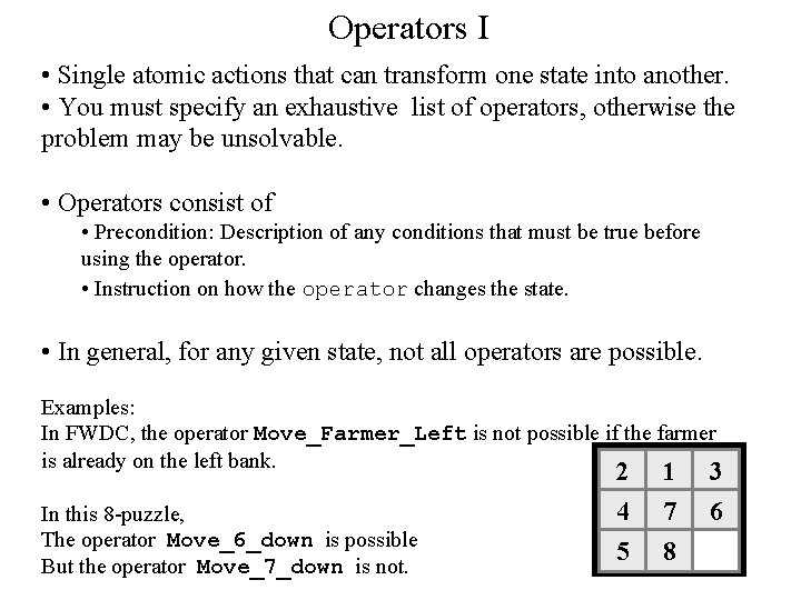 Operators I • Single atomic actions that can transform one state into another. •