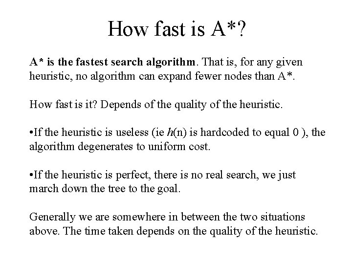How fast is A*? A* is the fastest search algorithm. That is, for any