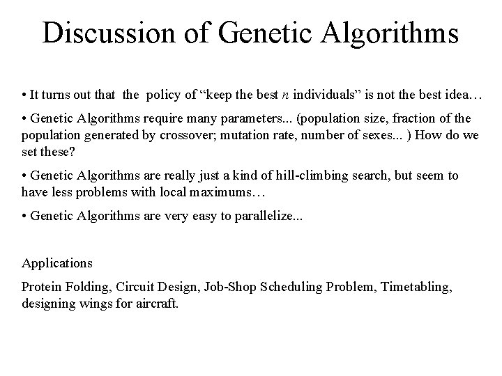 Discussion of Genetic Algorithms • It turns out that the policy of “keep the