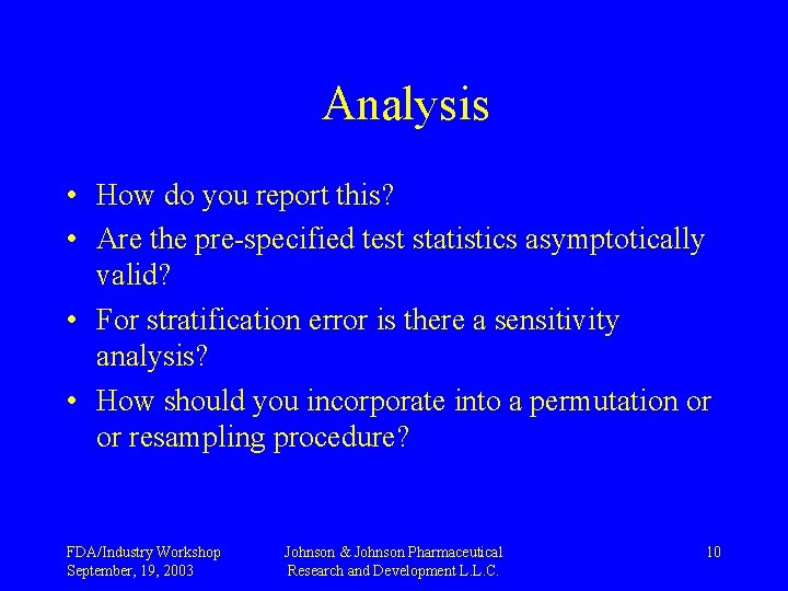 Analysis • How do you report this? • Are the pre-specified test statistics asymptotically