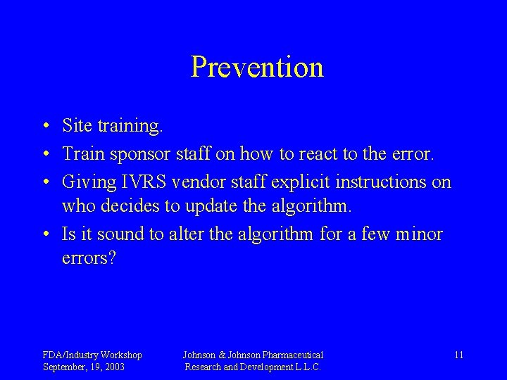 Prevention • Site training. • Train sponsor staff on how to react to the