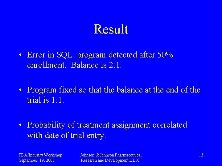 Result • Error in SQL program detected after 50% enrollment. Balance is 2: 1.