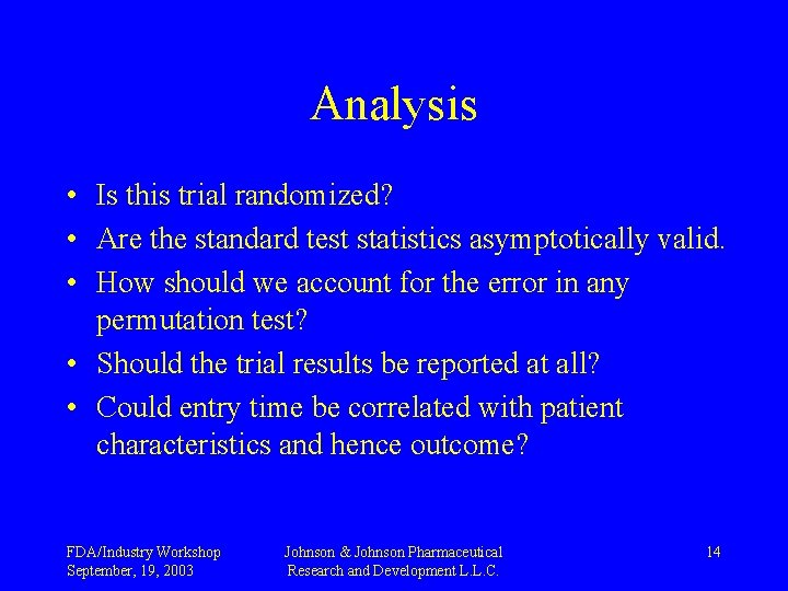 Analysis • Is this trial randomized? • Are the standard test statistics asymptotically valid.