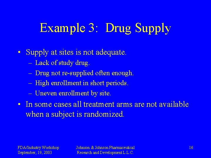 Example 3: Drug Supply • Supply at sites is not adequate. – – Lack