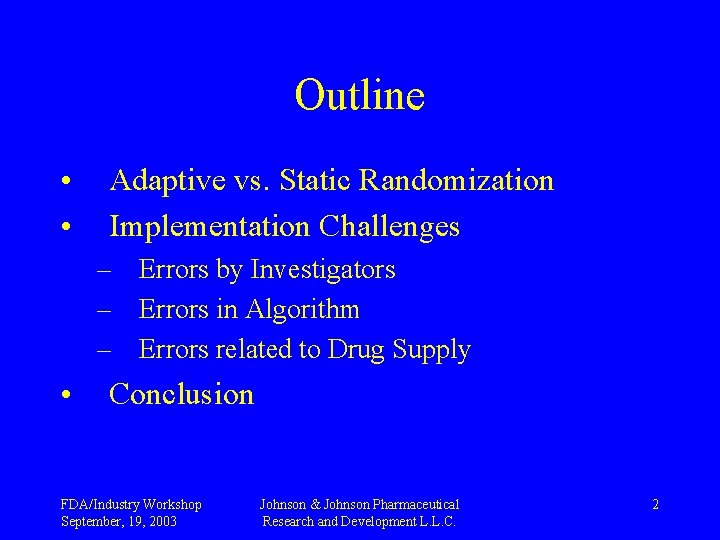 Outline • • Adaptive vs. Static Randomization Implementation Challenges – Errors by Investigators –