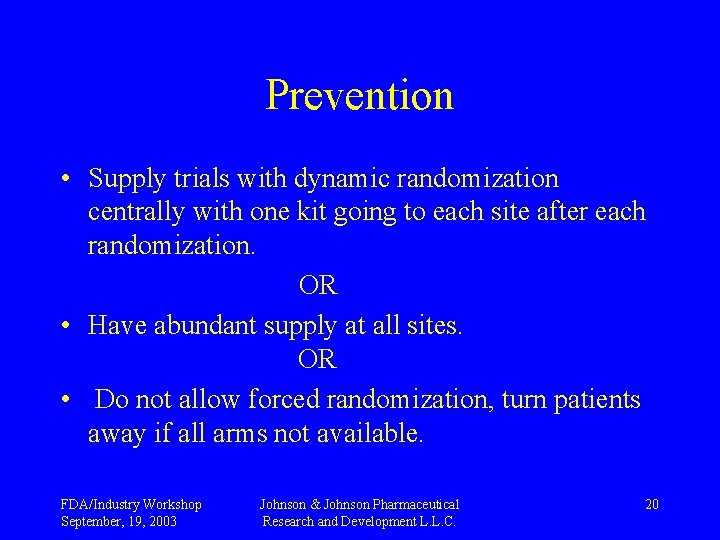 Prevention • Supply trials with dynamic randomization centrally with one kit going to each