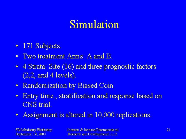 Simulation • 171 Subjects. • Two treatment Arms: A and B. • 4 Strata: