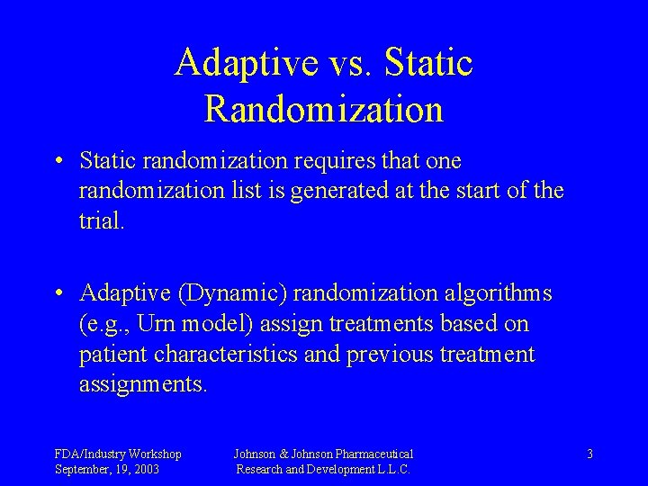 Adaptive vs. Static Randomization • Static randomization requires that one randomization list is generated