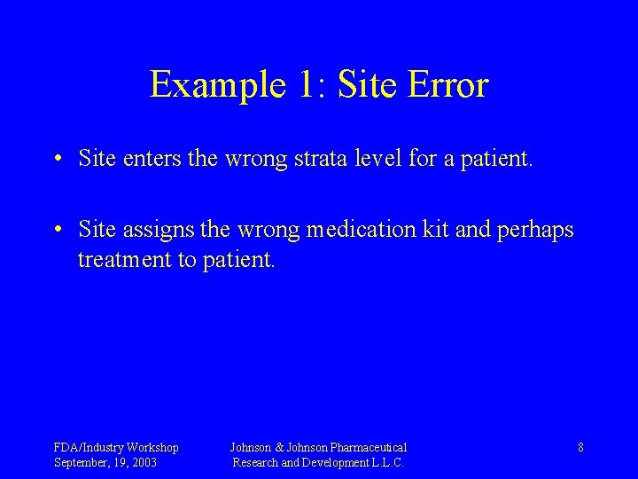 Example 1: Site Error • Site enters the wrong strata level for a patient.