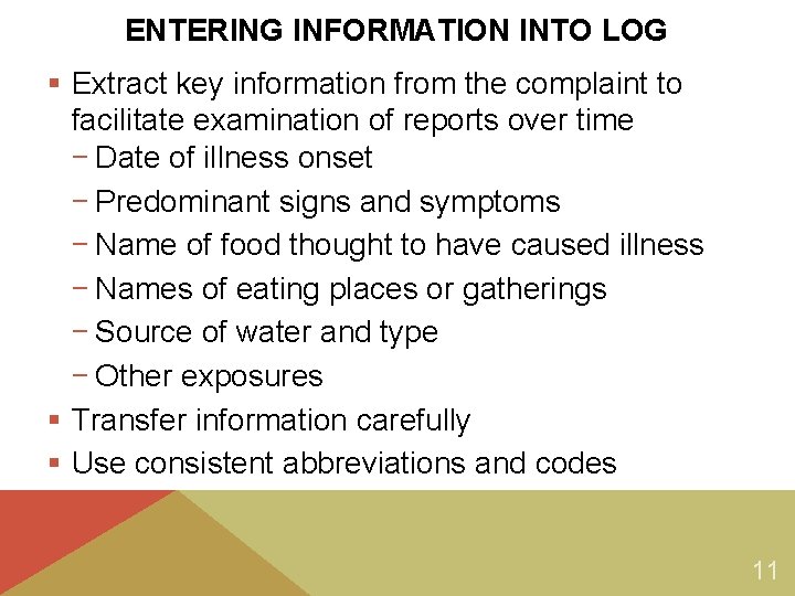ENTERING INFORMATION INTO LOG § Extract key information from the complaint to facilitate examination ENTERING INFORMATION INTO LOG § Extract key information from the complaint to facilitate examination