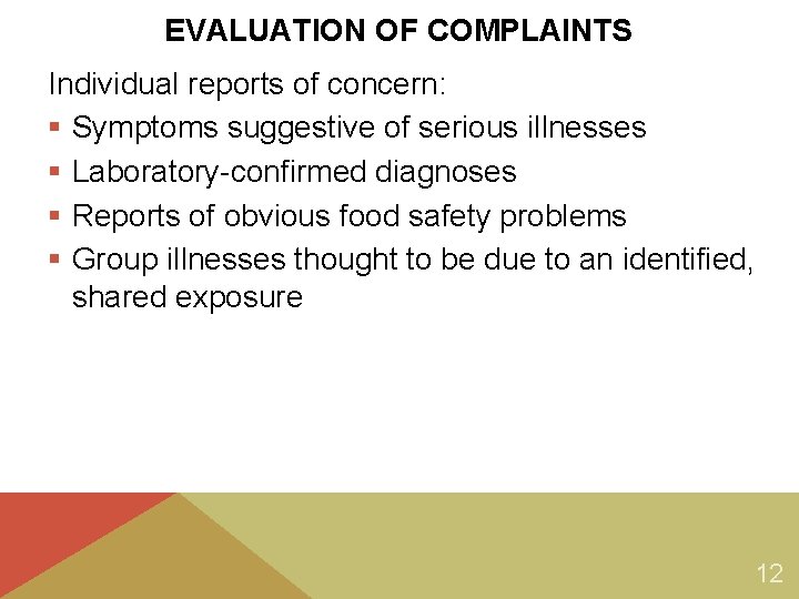 EVALUATION OF COMPLAINTS Individual reports of concern: § Symptoms suggestive of serious illnesses §