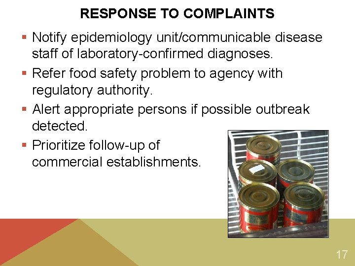 RESPONSE TO COMPLAINTS § Notify epidemiology unit/communicable disease staff of laboratory-confirmed diagnoses. § Refer