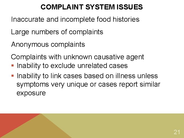 COMPLAINT SYSTEM ISSUES Inaccurate and incomplete food histories Large numbers of complaints Anonymous complaints COMPLAINT SYSTEM ISSUES Inaccurate and incomplete food histories Large numbers of complaints Anonymous complaints