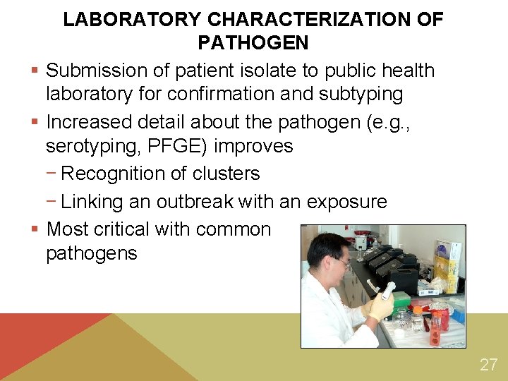 LABORATORY CHARACTERIZATION OF PATHOGEN § Submission of patient isolate to public health laboratory for