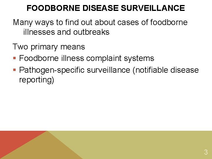 FOODBORNE DISEASE SURVEILLANCE Many ways to find out about cases of foodborne illnesses and FOODBORNE DISEASE SURVEILLANCE Many ways to find out about cases of foodborne illnesses and