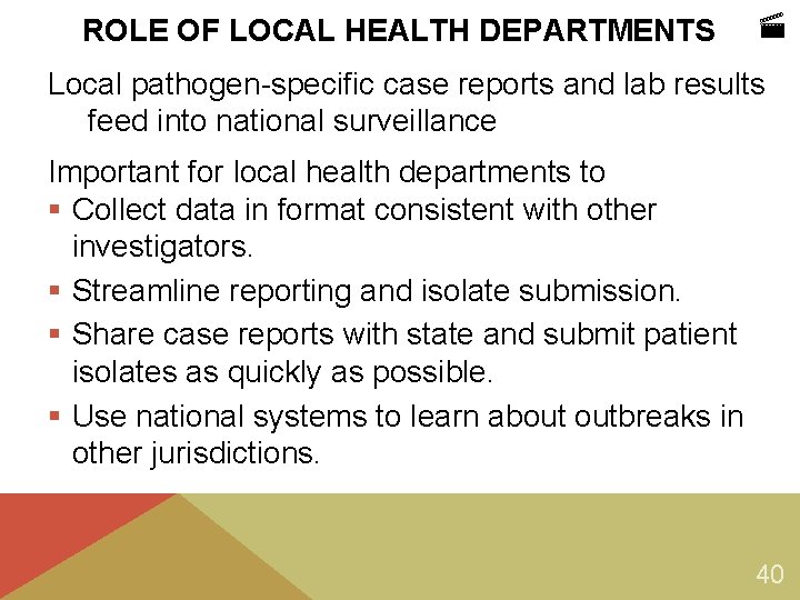 ROLE OF LOCAL HEALTH DEPARTMENTS Local pathogen-specific case reports and lab results feed into