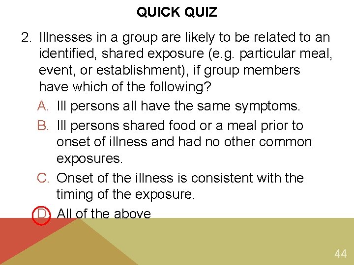 QUICK QUIZ 2. Illnesses in a group are likely to be related to an