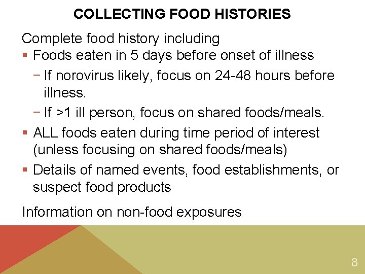 COLLECTING FOOD HISTORIES Complete food history including § Foods eaten in 5 days before COLLECTING FOOD HISTORIES Complete food history including § Foods eaten in 5 days before