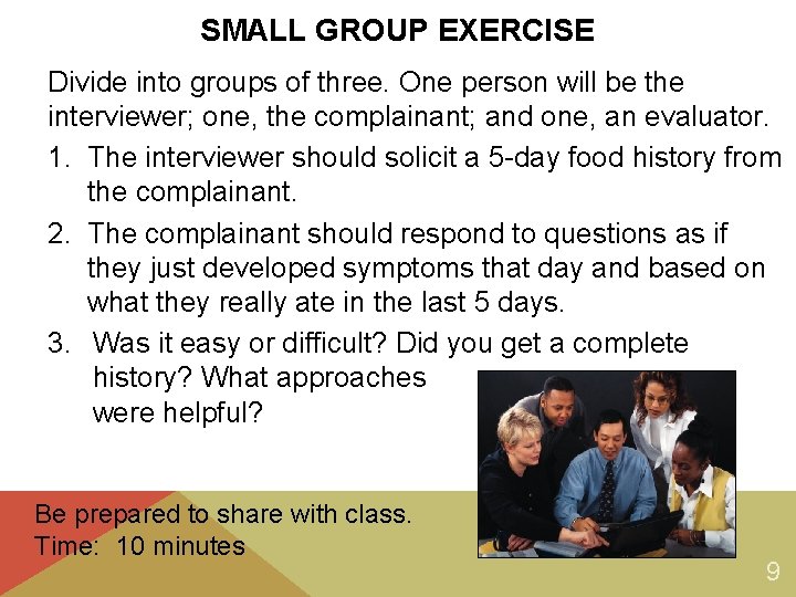 SMALL GROUP EXERCISE Divide into groups of three. One person will be the interviewer; SMALL GROUP EXERCISE Divide into groups of three. One person will be the interviewer;