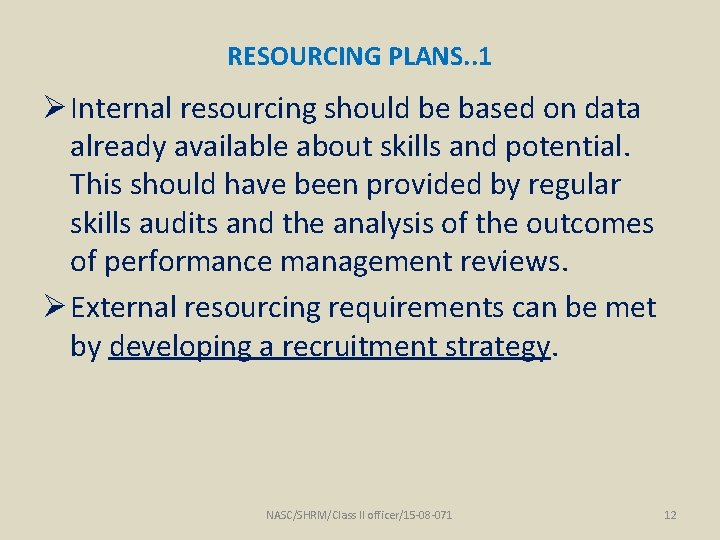 RESOURCING PLANS. . 1 Ø Internal resourcing should be based on data already available