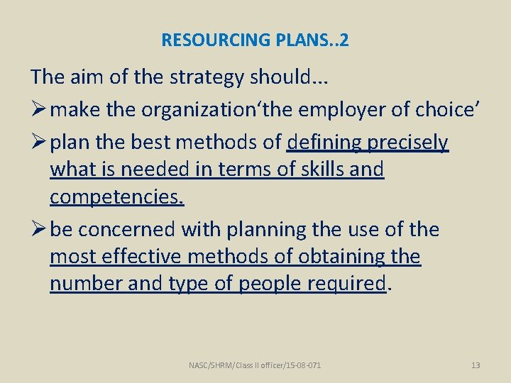 RESOURCING PLANS. . 2 The aim of the strategy should. . . Ø make