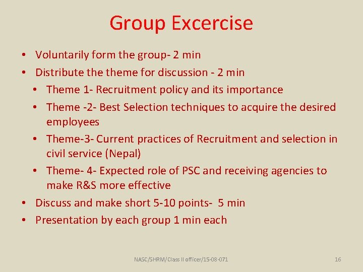 Group Excercise • Voluntarily form the group- 2 min • Distribute theme for discussion