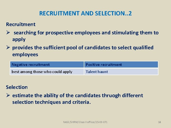 RECRUITMENT AND SELECTION. . 2 Recruitment Ø searching for prospective employees and stimulating them