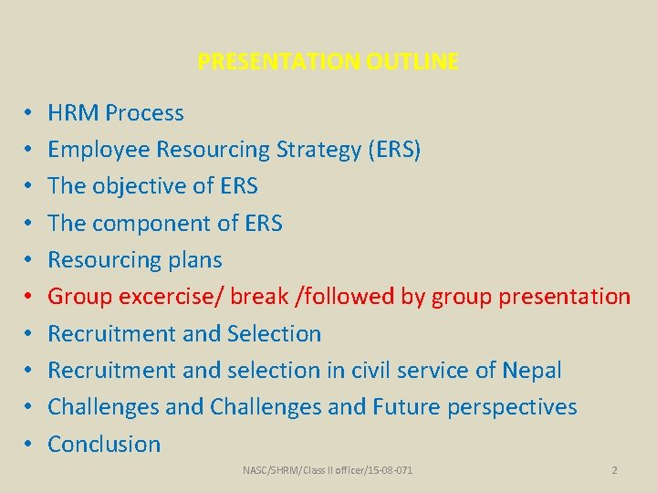 PRESENTATION OUTLINE • • • HRM Process Employee Resourcing Strategy (ERS) The objective of