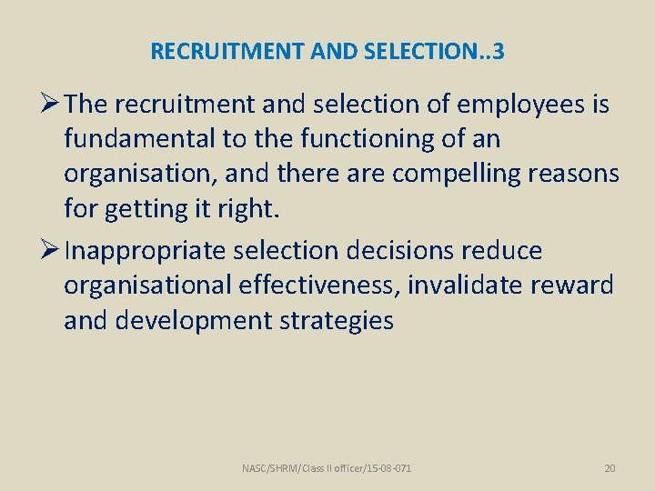 RECRUITMENT AND SELECTION. . 3 Ø The recruitment and selection of employees is fundamental