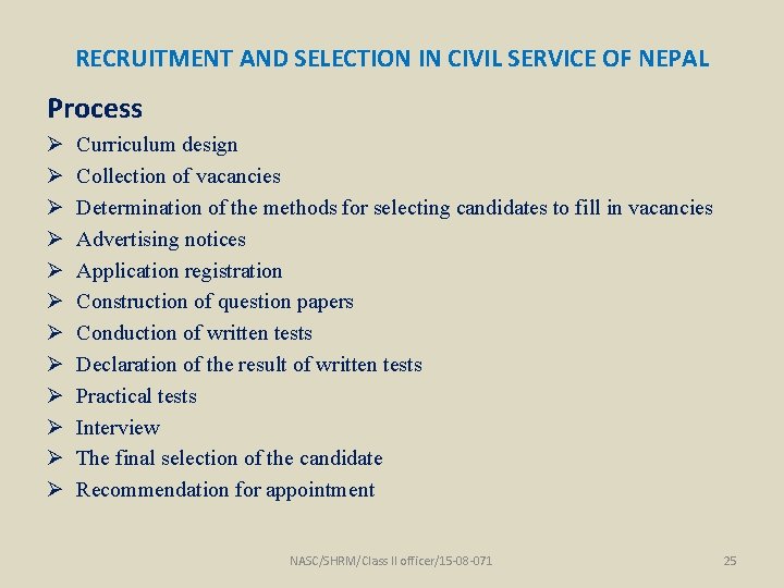 RECRUITMENT AND SELECTION IN CIVIL SERVICE OF NEPAL Process Ø Ø Ø Curriculum design