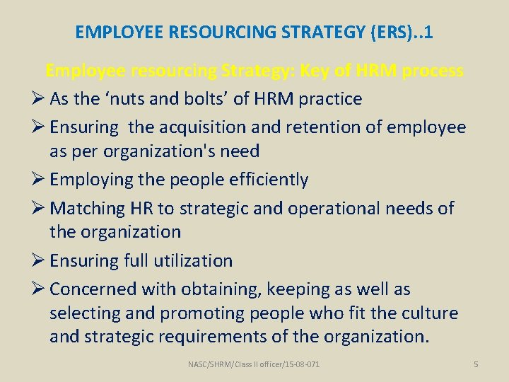 EMPLOYEE RESOURCING STRATEGY (ERS). . 1 Employee resourcing Strategy: Key of HRM process Ø