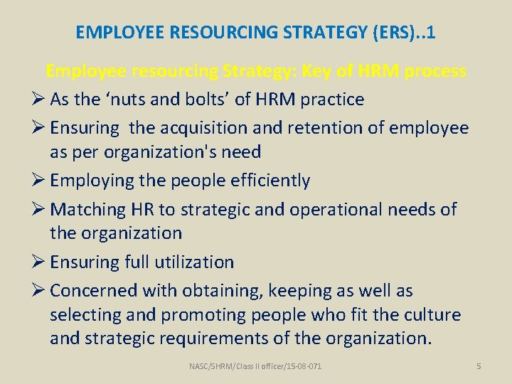 EMPLOYEE RESOURCING STRATEGY (ERS). . 1 Employee resourcing Strategy: Key of HRM process Ø