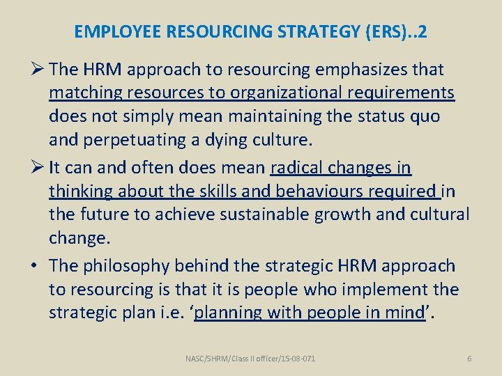 EMPLOYEE RESOURCING STRATEGY (ERS). . 2 Ø The HRM approach to resourcing emphasizes that
