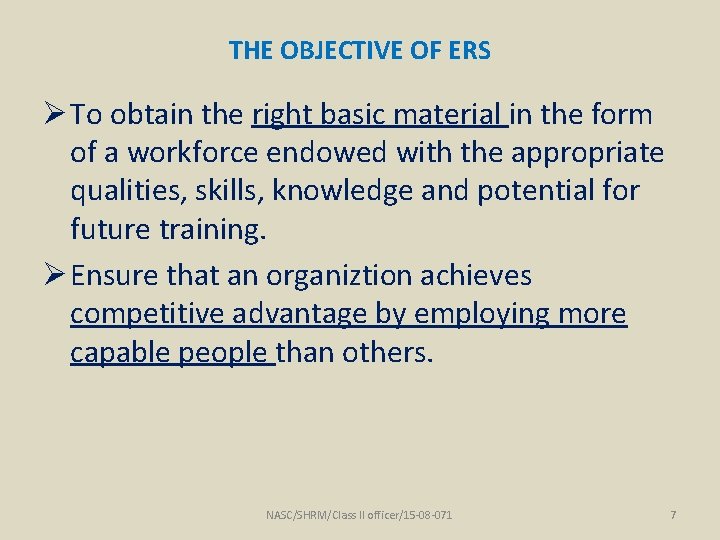 THE OBJECTIVE OF ERS Ø To obtain the right basic material in the form