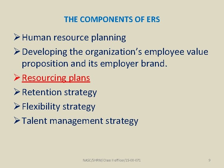 THE COMPONENTS OF ERS Ø Human resource planning Ø Developing the organization’s employee value