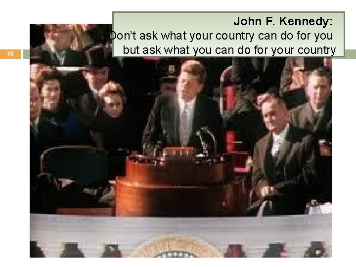 10 John F. Kennedy: Don’t ask what your country can do for you but