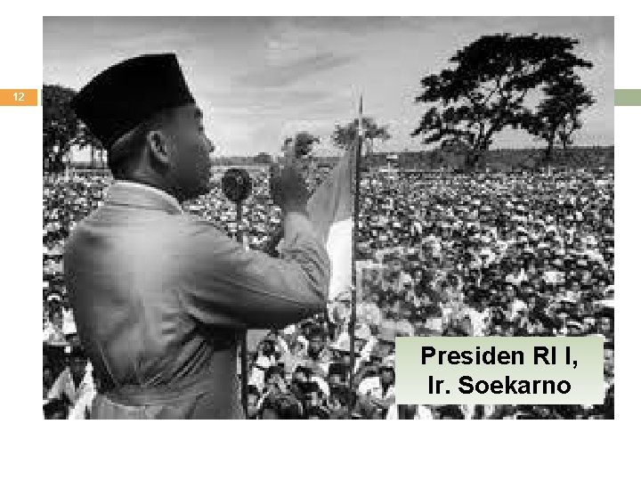 12 Presiden RI I, Ir. Soekarno 