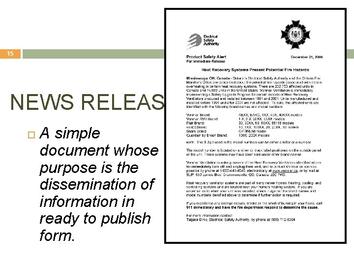 15 NEWS RELEASE A simple document whose purpose is the dissemination of information in