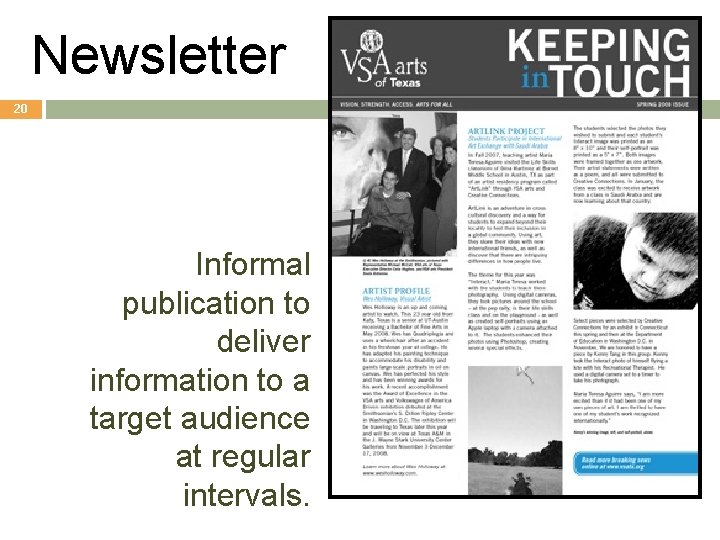 Newsletter 20 Informal publication to deliver information to a target audience at regular intervals.